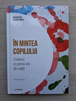 Tiziana Cotrufo- In mintea copilului. Creierul in primii ani de viata