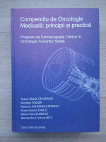 Tudor-Eliade Ciuleanu, Nicolae Tudor - Compendiu de oncologie medicala: principii si practica. Program de farmacografie clinica in oncologia tumorilor solide