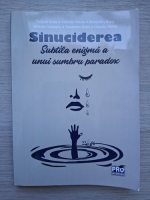Tudorel Butoi, Valentin Iftenie, Alexandru Boroi - Sinuciderea. Subtila enigma a unui sumbru paradox