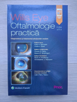 Wills Eye - Oftalmologie practica. Diagnosticul si tratamentul afectiunilor oculare (editia a 8-a)