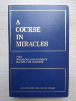 A course in miracles. Text, workbook for students, manual for teachers