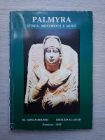 Adnan Bounni - Palmyra. Storia, munimenti e musei