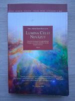 Adrian Sorin Mihalache - Lumina celui nevazut. O privire teologica in rationalitatea creatiei si teoriile stiintifice recente despre univers (volumul 1)