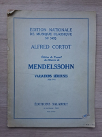 Alfred Cortot. Edition de travail des oeuvres de Mendelssohn. Variations serieuses, op. 54 (partituri)