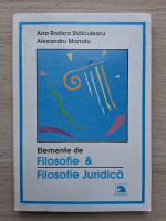 Ana Rodica Staiculescu, Alexandra Manafu - Elemente de filosofie si filosofie juridica