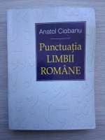 Anatol Ciobanu - Punctuatia limbii romane