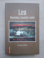 Andrei Klein - Lea. Povestea familiei mele