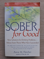 Anne M. Fletcher - Sober for good. New solutions for driking problem. Advice from those who have succeeded