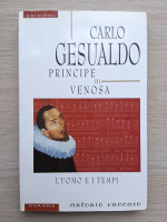 Antonio Vaccaro - Carlo Gesualdo principe di Venosa. L'uomo e i tempi