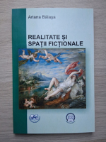 Ariana Balasa - Realitate si spatii fictionale