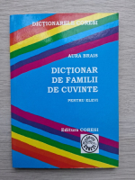 Aura Brais - Dictionar de familii de cuvinte pentru elevi
