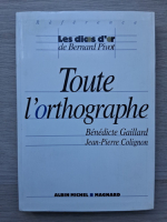 Benedicte Gaillard, Jean-Pierre Colignon - Toute l'orthographe