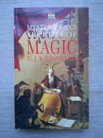 C. J. S. Thompson - Mysteries and secrets of magic