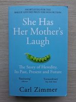 Carl Zimmer - She has her mother's laugh. The story of heredity its past, present and future