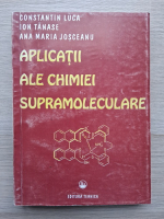 Constantin Luca, Ionut Tanase - Aplicatii ale chimiei supramoleculare