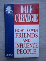 Dale Carnegie - How to win friends and influence people