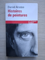 Daniel Arasse - Histoires de peintures