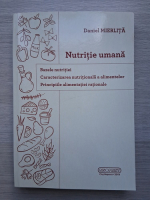 Daniel Mierlita - Nutritie umana. Bazele nutritiei, caracterizarea nutritionala a alimentelor, principiile alimentatiei rationale