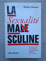 Didier Dumas - La sexualite masculine