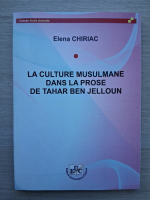 Elena Chiriac - La culture musulmane dans la prose de Tahar Ben Jelloun