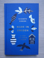 Elisabeth Asbrink - Made in Sweden. 25 ideas that created a country