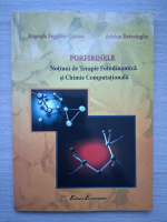 Eugenia Fagadar-Cosma - Porfirinele. Notiuni de terapie fotodinamica si chimie computationala