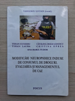 Eusebiu Tihan, Laura Tihan - Modificari neuropsihice induse de consumul de droguri. Evaluarea si managementul de caz