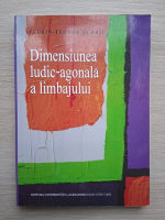 Florin-Teodor Olariu - Dimensiunea ludic-agonala a limbajului