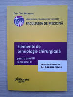 Gabriel Veselu - Facultatea de medicina. Elemente de semiologie chirurgicala pentru anul 3, semestrul 2