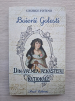 George Fotino - Boierii golesti. Din vremea renasterii nationale (volumul 1)