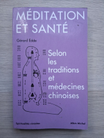 Gerard Edde - Meditation et sante. Selon les traditions et medecines chinoises