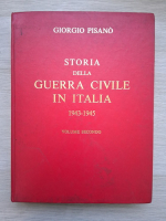 Giorgio Pisano - Storia della Guerra Civile in Italia, 1943-1945 (volumul 2)