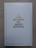 Gregoire Kolpaktchy - Le livre des morts des anciens egyptiens