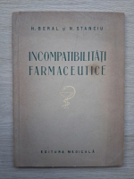 H. Beral, N. Stanciu - Incompatibilitati farmaceutice (1955)