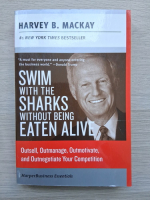 Harvey Mackay - Swim with the sharks without being eaten alive