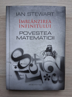 Ian Stewart - Imblanzirea infinitului. Povestea matematicii