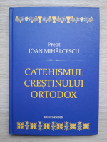 Ioan Mihalcescu - Catehismul crestinului ortodox