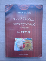 Irina Sarbu - Teatrul muzical pentru copii