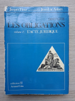 Jacques Flour, Jean-Luc Aubert - Droit civil. Les obligations. Volumul 1. Sources: L'acte juridique
