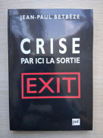 Jean-Paul Betbeze - Crise: par ici la sortie