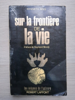 Kenneth Ring - Sur le frontiere de la vie