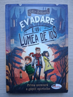 Kester Schlenz - Evadarea din lumea de jos. Prima aventura a gastii spiritelor