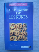 Liliane Decker - Votre avenir par les runes