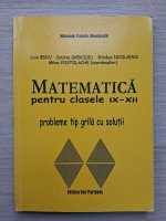 Livia Bercu, Catalin Ghercioiu - Manual matematica pentru clasele IX-XII. Probleme tip grila cu solutii.