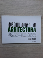 Liviu Stoica - Desenul digital in arhitectura