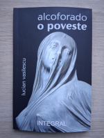 Lucian Vasilescu - alcoforado o poveste