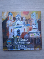 Lumina spatiilor sacre (album de arta)
