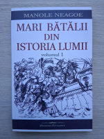 Manole Neagoe - Mari batalii din istoria lumii (volumul 1)