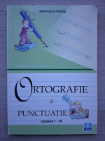 Marcela Penes - Ortografie si punctuatie, clasele I-IV
