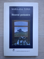 Maria Ana Tupan - Discursul postmodern